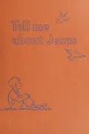 Tell me about Jesus