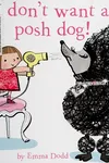 I don't want a posh dog