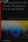Learning online with games, simulations, and virtual worlds