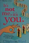 It's not me, it's you