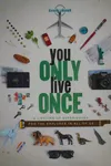You only live once