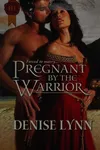 Pregnant by the Warrior