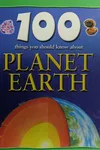 100 things you should know about planet earth