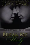 Break Me Slowly