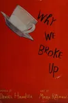 Why We Broke Up