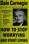 How to Stop Worrying and Start Living