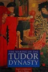 The making of the Tudor dynasty
