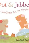 Dot & Jabber and the great acorn mystery