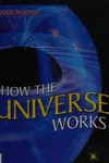 How the universe works