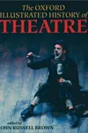 The Oxford illustrated history of theatre