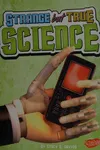 Strange but true science