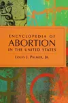 Encyclopedia of abortion in the United States