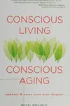 Conscious living, conscious aging