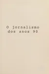O jornalismo dos anos 90