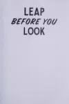 Leap before you look