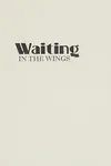 Waiting in the wings