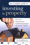 The complete guide to investing in property