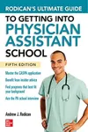 The ultimate guide to getting into physician assistant school