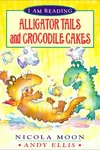 Alligator tails and crocodile cakes