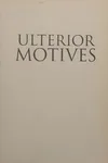 Ulterior Motives