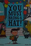 You must bring a hat!