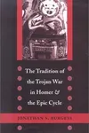 The tradition of the Trojan War in Homer and the epic cycle