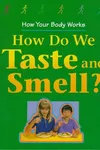 How do we taste and smell?