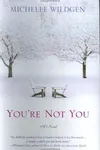 You're not you