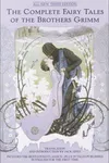 The complete fairy tales of the Brothers Grimm