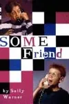Some friend