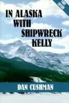 In Alaska with Shipwreck Kelly