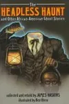 The headless haunt and other African-American ghost stories