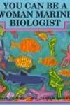 You can be a woman marine biologist