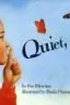 Quiet, please