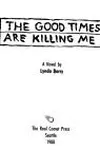 The Good Times are Killing Me