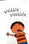 Wibble wobble