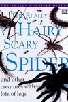 The really hairy scary spider and other creatures with lots of legs