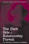 The dark side of relationship pursuit