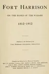 Fort Harrison on the banks of the Wabash, 1812-1912