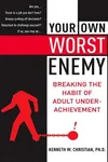 Your own worst enemy