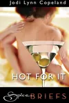 Hot For It