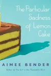 The Particular Sadness of Lemon Cake