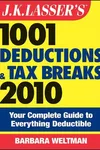 J.K. Lasser's 1001 Deductions and Tax Breaks 2010