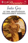 At the Argentinean Billionaire's Bidding