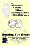 Early Alexander County Illinois Marriage Records Book H 1889-1891