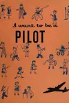 I want to be a pilot