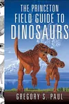 The Princeton field guide to dinosaurs