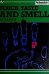 Touch, taste, and smell