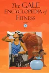 The Gale encyclopedia of fitness / Jacqueline L. Longe, editor