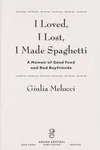 I loved, I lost, I made spaghetti
